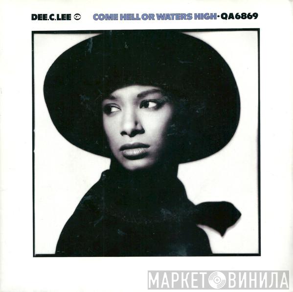 Dee C. Lee - Come Hell Or Waters High