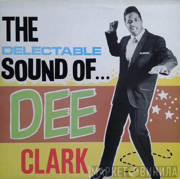 Dee Clark - The Delectable Sound Of Dee Clark