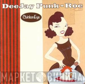  Deejay Punk-Roc  - Chicken Eye