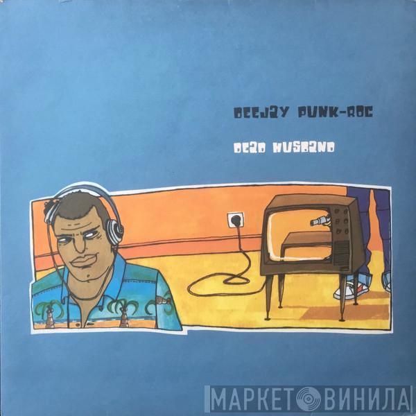 Deejay Punk-Roc - Dead Husband