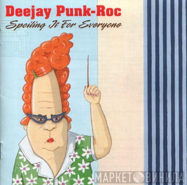  Deejay Punk-Roc  - Spoiling It For Everyone