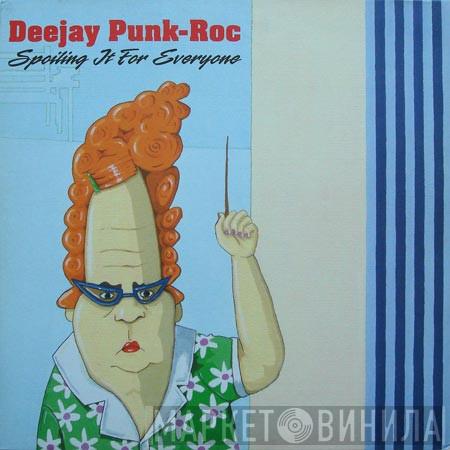 Deejay Punk-Roc - Spoiling It For Everyone