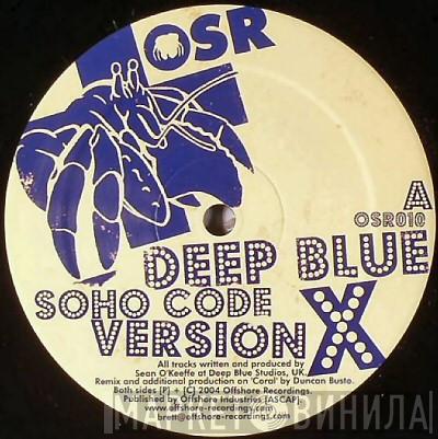 Deep Blue - Soho Code (Version X) / Coral (Spirit Remix)