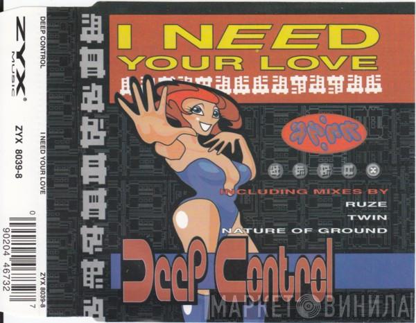  Deep Control  - I Need Your Love