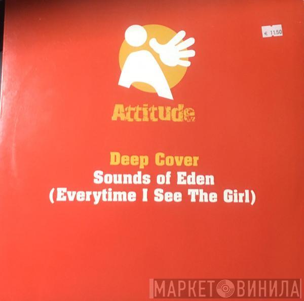 Deep Cover  - Sounds Of Eden (Everytime I See The Girl)
