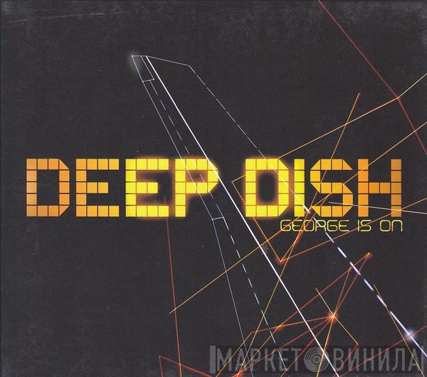  Deep Dish  - George Is On