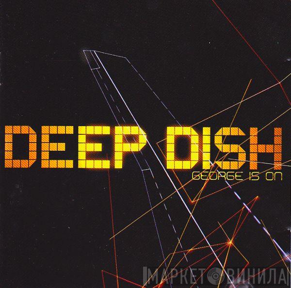  Deep Dish  - George Is On