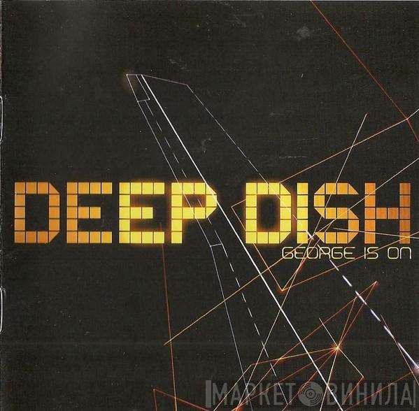  Deep Dish  - George Is On