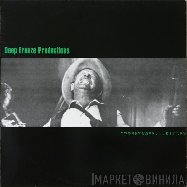  Deep Freeze Productions  - If They Move Kill Em