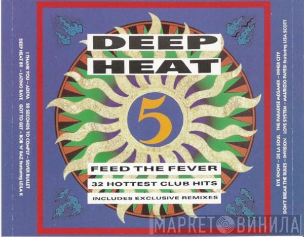  - Deep Heat 5 - Feed The Fever