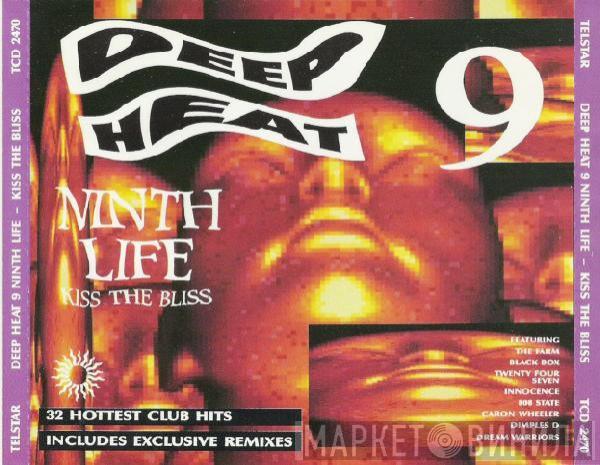  - Deep Heat 9 (Ninth Life - Kiss The Bliss)