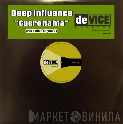 Deep Influence - Cuero Na Ma (Hit Them Drums)