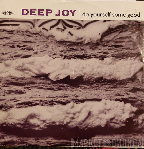 Deep Joy - Do Yourself Some Good
