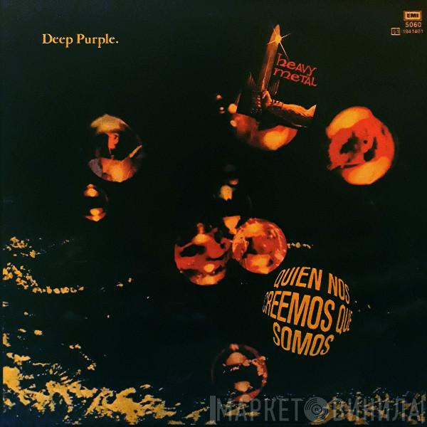  Deep Purple  - ¿Quién Nos Creemos Que Somos?