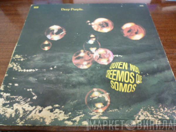  Deep Purple  - ¿Quién Nos Creemos Que Somos?