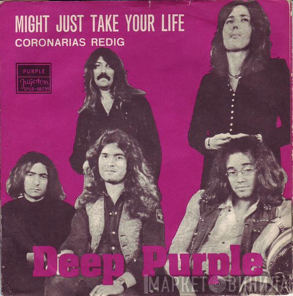  Deep Purple  - Might Just Take Your Life