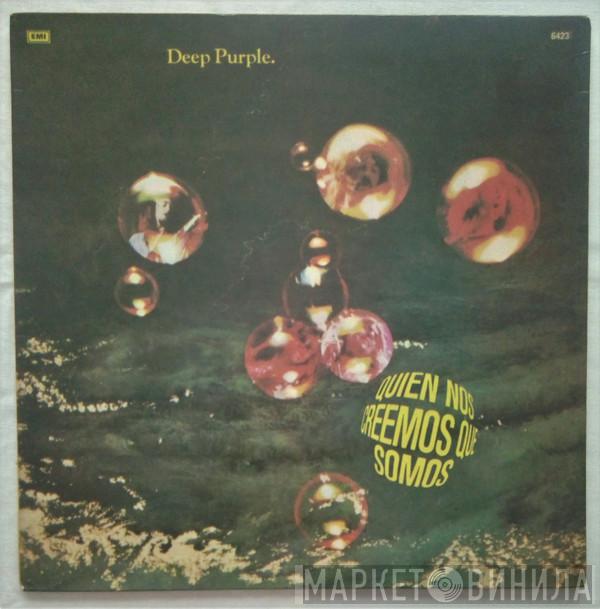  Deep Purple  - Quién Nos Creemos Que Somos