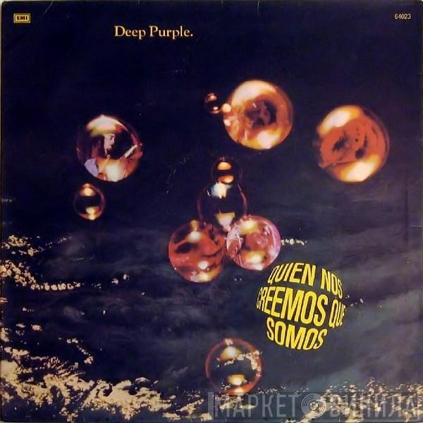  Deep Purple  - Quien Nos Creemos Que Somos?
