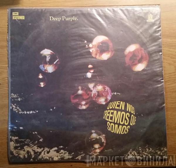  Deep Purple  - Quien Nos Creemos Que Somos