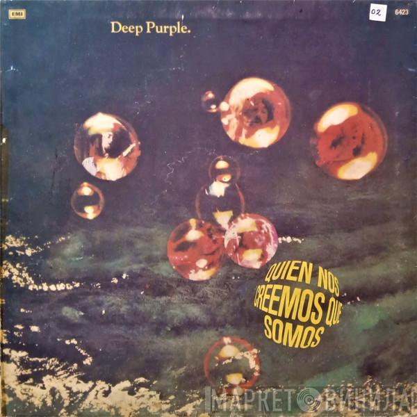  Deep Purple  - Quien Nos Creemos Que Somos