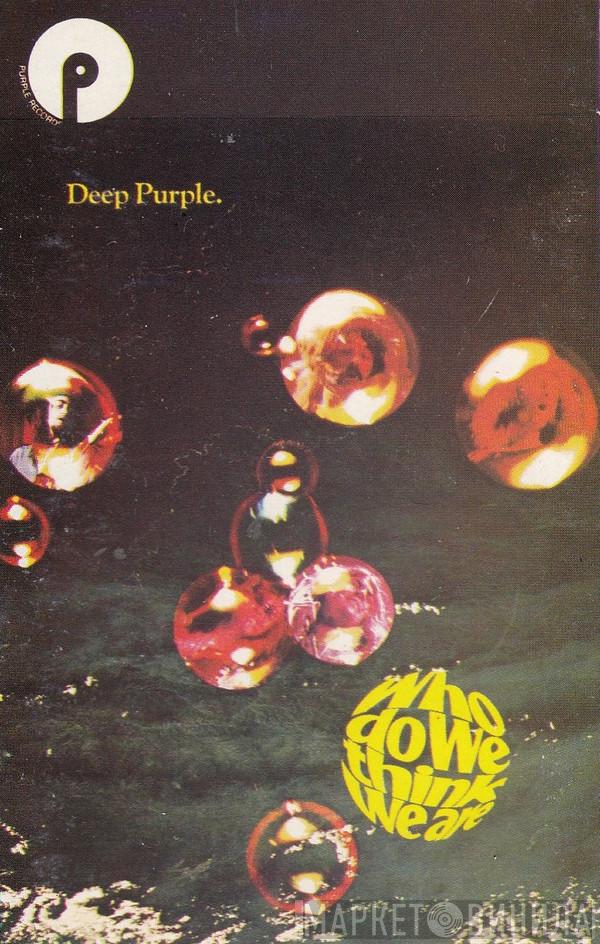  Deep Purple  - Who Do We Think We Are!