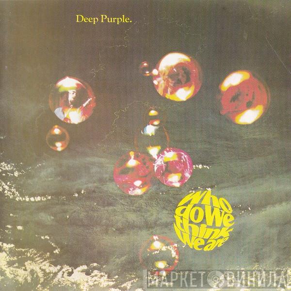 Deep Purple  - Who Do We Think We Are
