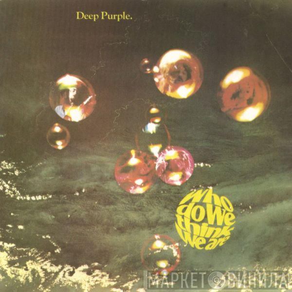  Deep Purple  - Who Do We Think We Are
