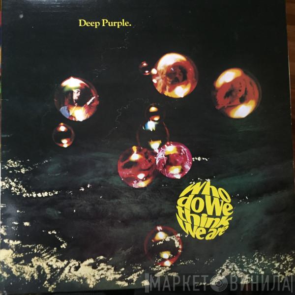  Deep Purple  - Who Do We Think We Are
