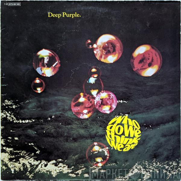  Deep Purple  - Who Do We Think We Are