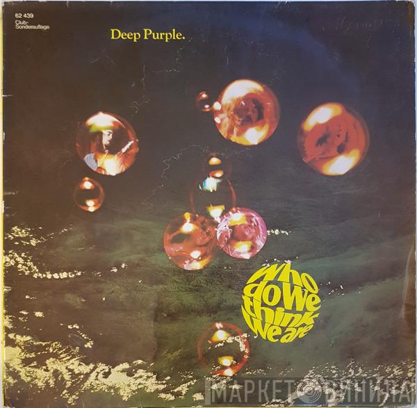 Deep Purple  - Who Do We Think We Are