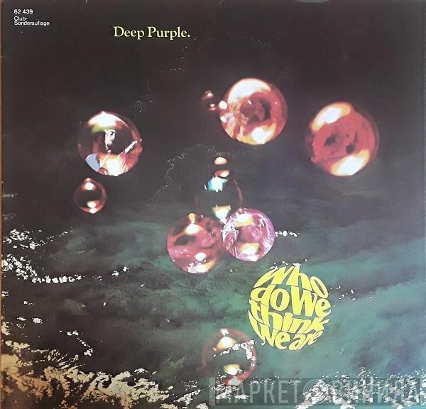  Deep Purple  - Who Do We Think We Are