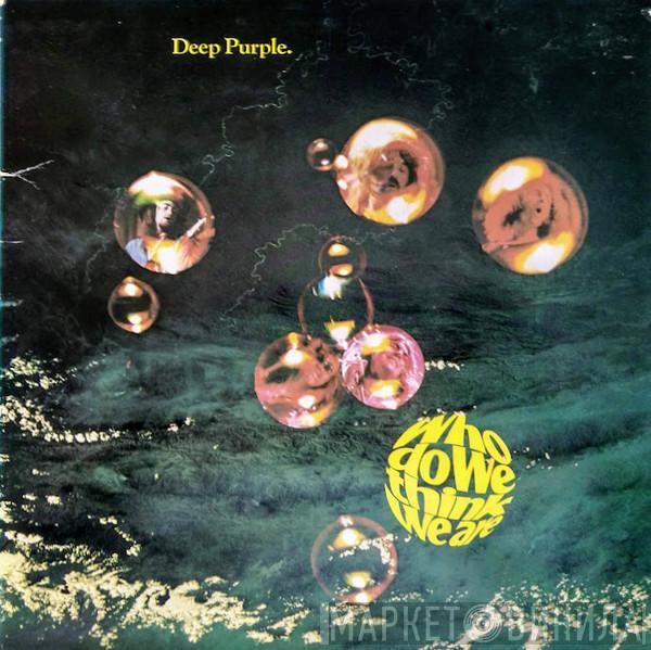  Deep Purple  - Who Do We Think We Are