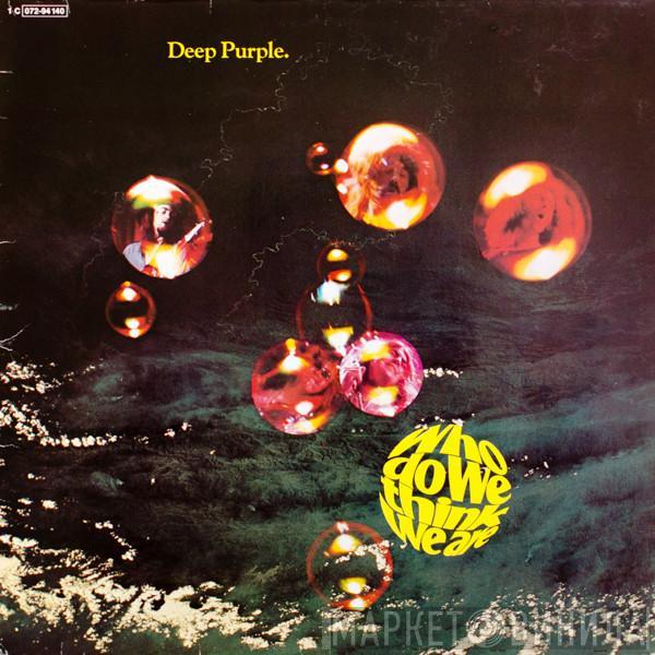  Deep Purple  - Who Do We Think We Are