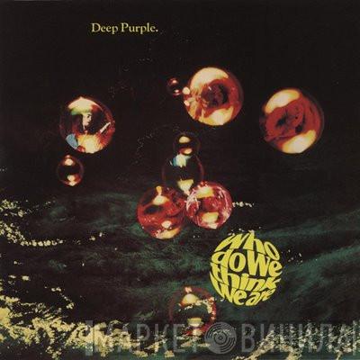  Deep Purple  - Who Do We Think We Are