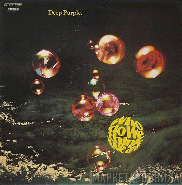  Deep Purple  - Who Do We Think We Are