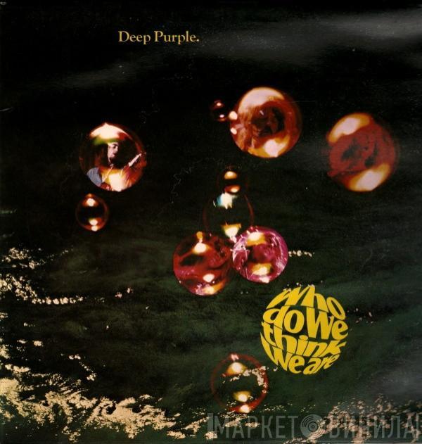  Deep Purple  - Who Do We Think We Are