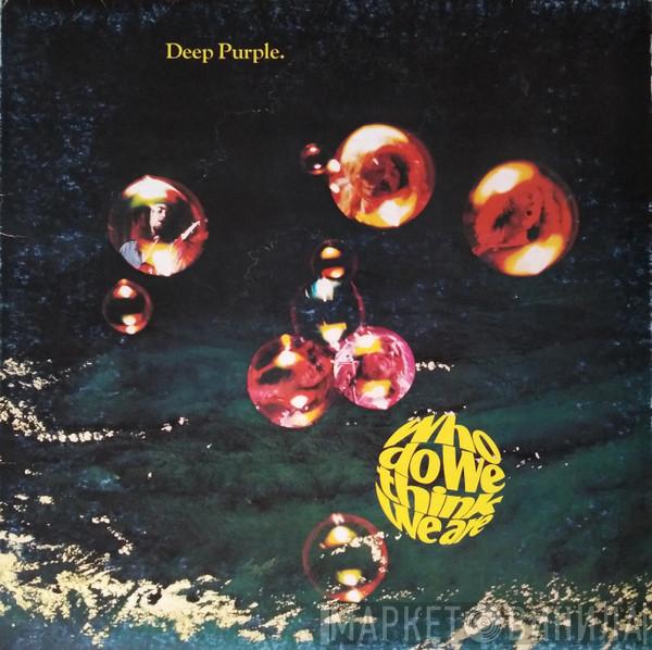  Deep Purple  - Who Do We Think We Are