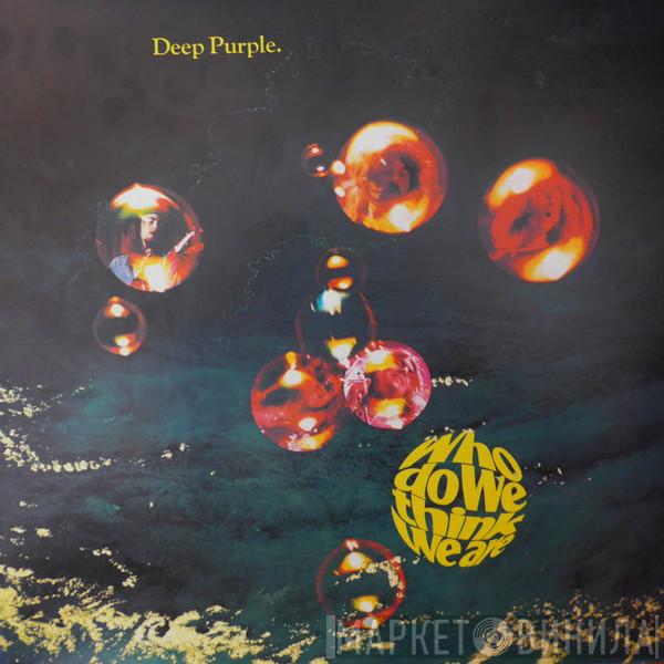 Deep Purple  - Who Do We Think We Are