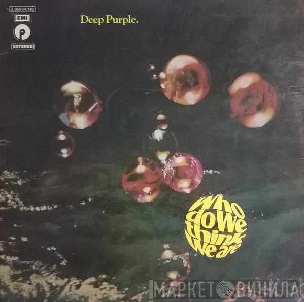  Deep Purple  - Who Do We Think We Are