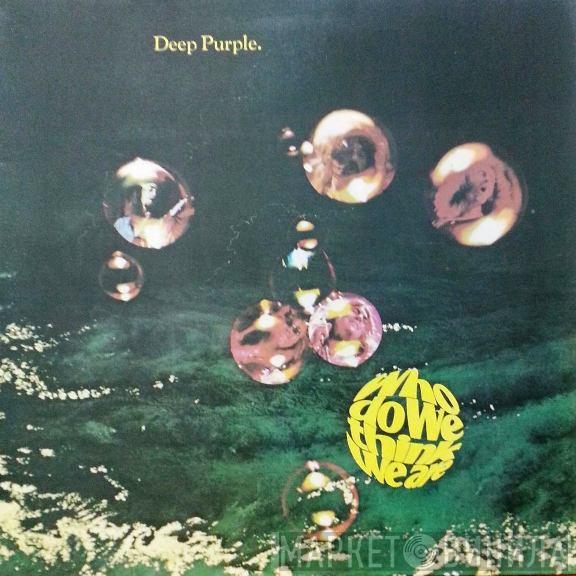  Deep Purple  - Who Do We Think We Are