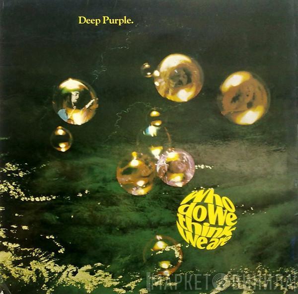  Deep Purple  - Who Do We Think We Are