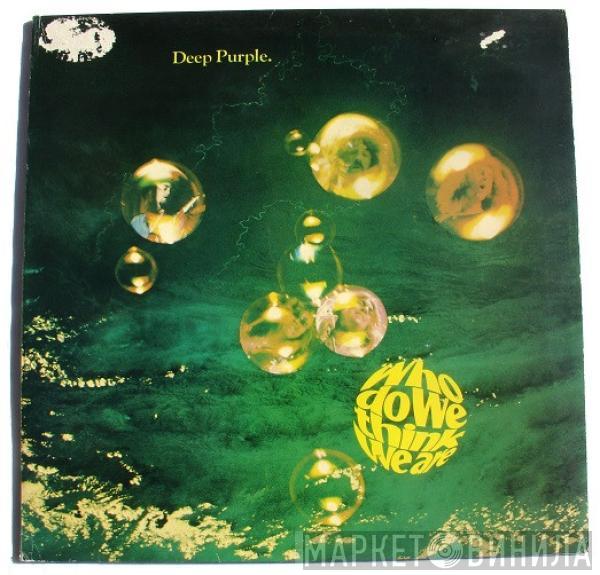  Deep Purple  - Who Do We Think We Are