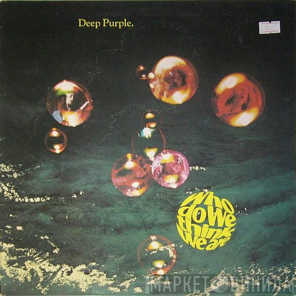  Deep Purple  - Who Do We Think We Are