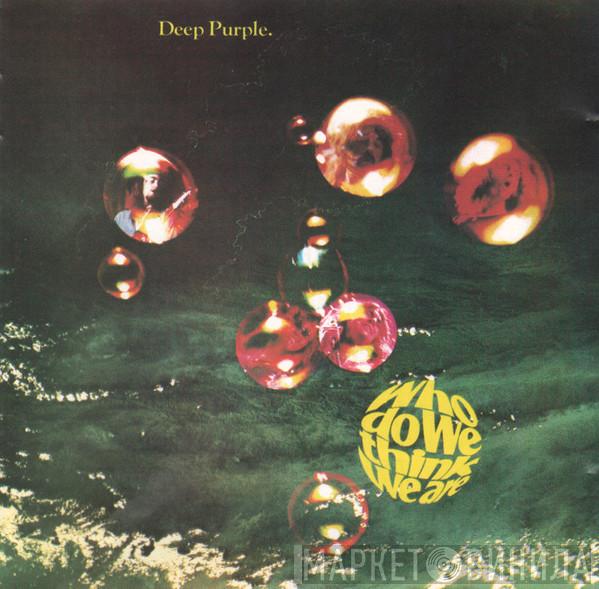  Deep Purple  - Who Do We Think We Are