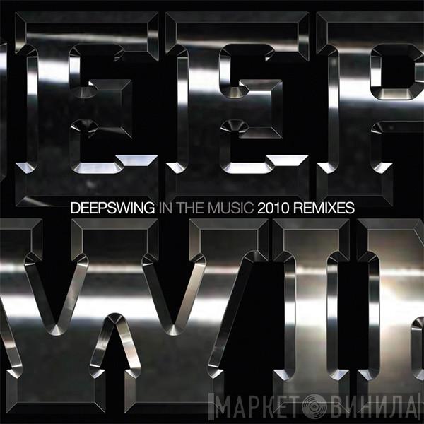  Deep Swing  - In The Music 2010 Remixes