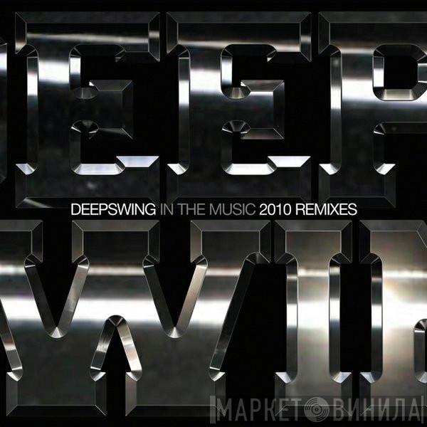  Deep Swing  - In The Music 2010 Remixes