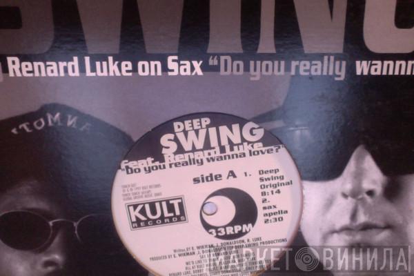 Deep Swing, Renard Luke - Do You Really Wanna Love?