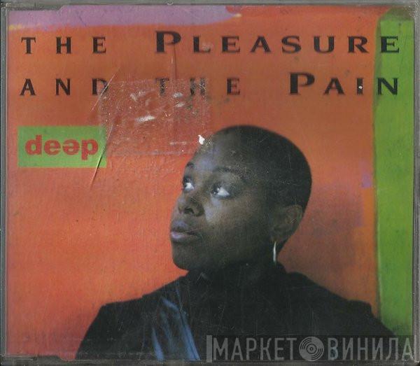  Deep   - The Pleasure And The Pain
