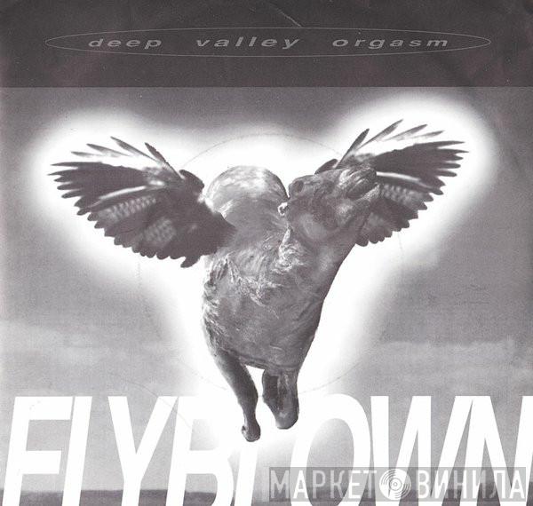 Deep Valley Orgasm - Flyblown