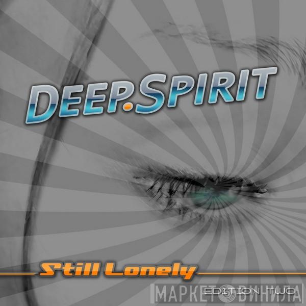  Deep.Spirit  - Still Lonely (Edition Two)